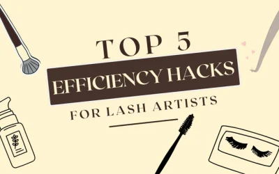 5 Efficiency Hacks for Lash Artists
